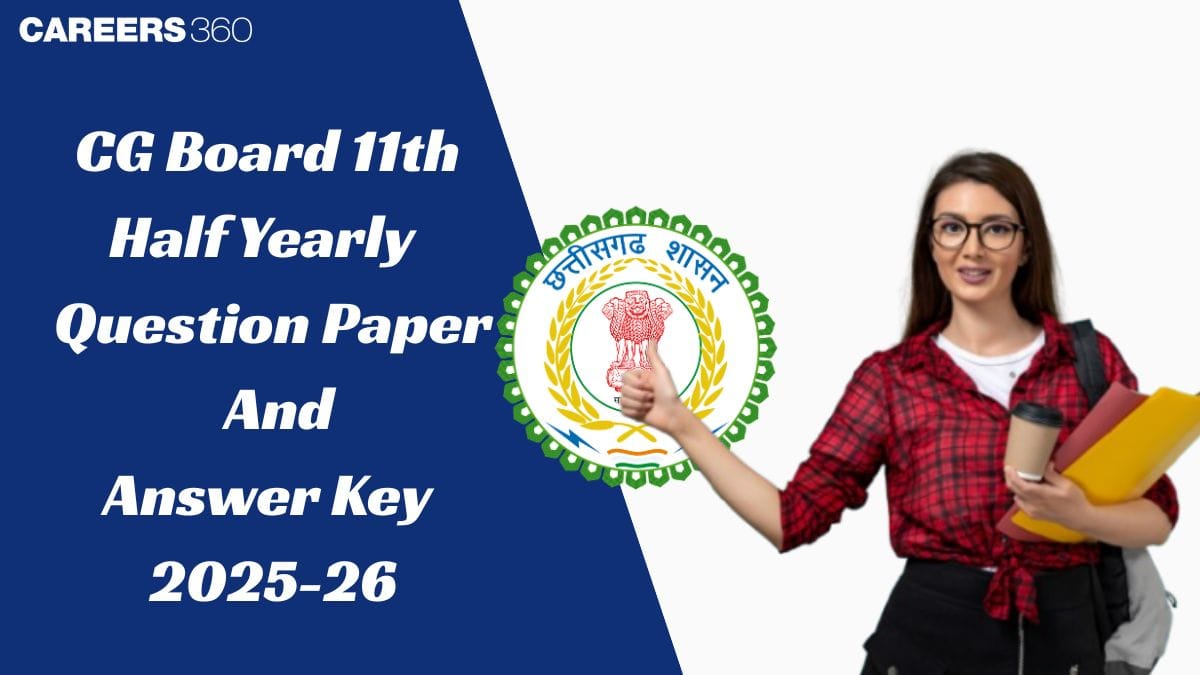 CG Board Class 11 Half Yearly Question Paper 2025-26 PDF: Download Answer Key & Solution